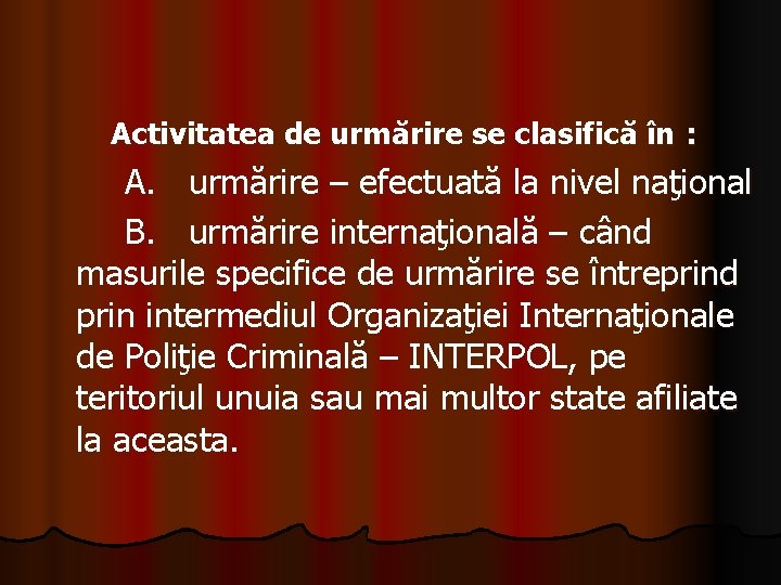  Activitatea de urmărire se clasifică în : A. urmărire – efectuată la nivel