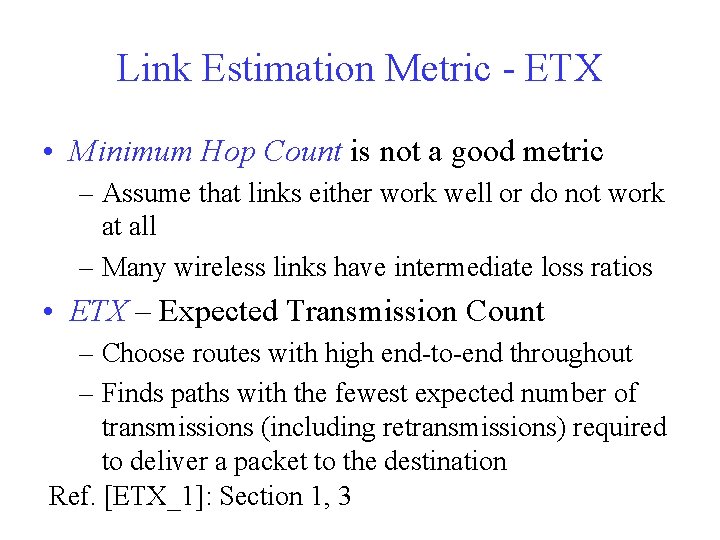 Link Estimation Metric - ETX • Minimum Hop Count is not a good metric