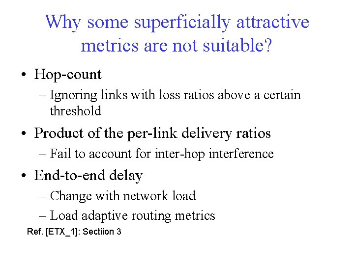 Why some superficially attractive metrics are not suitable? • Hop-count – Ignoring links with