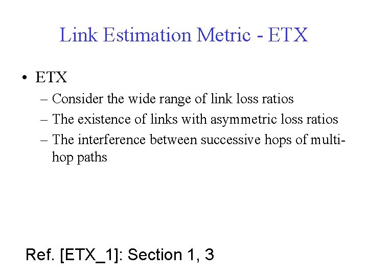 Link Estimation Metric - ETX • ETX – Consider the wide range of link