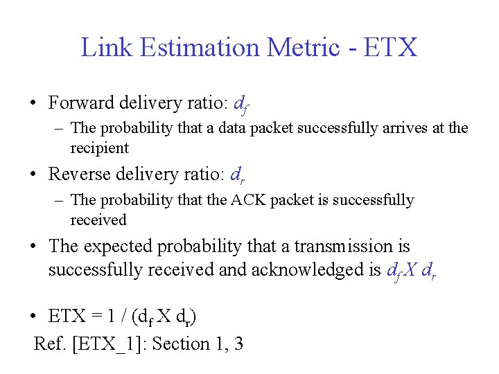 Link Estimation Metric - ETX • Forward delivery ratio: df – The probability that