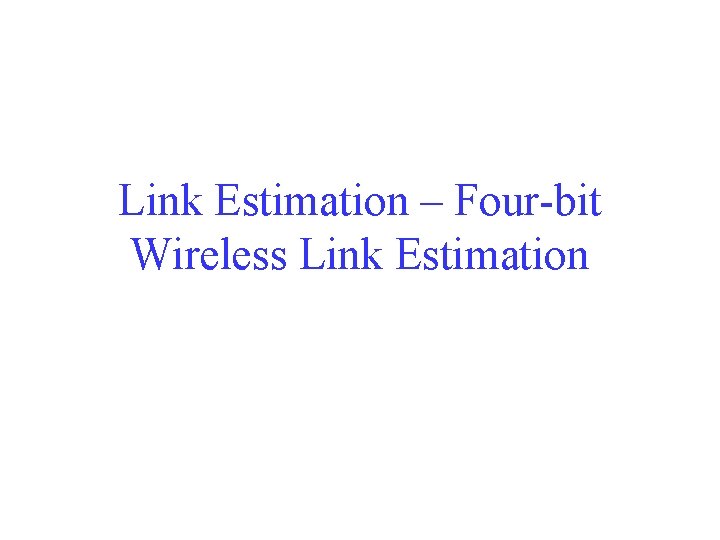 Link Estimation – Four-bit Wireless Link Estimation 