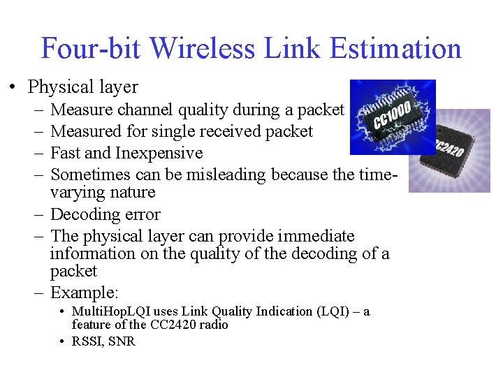 Four-bit Wireless Link Estimation • Physical layer – – Measure channel quality during a