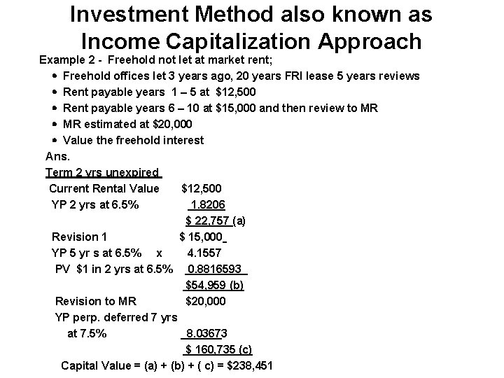 Investment Method also known as Income Capitalization Approach Example 2 - Freehold not let