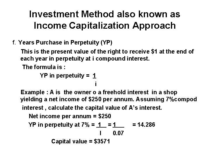 Investment Method also known as Income Capitalization Approach f. Years Purchase in Perpetuity (YP)