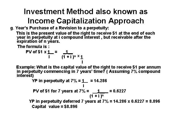 Investment Method also known as Income Capitalization Approach g. Year’s Purchase of a Revision