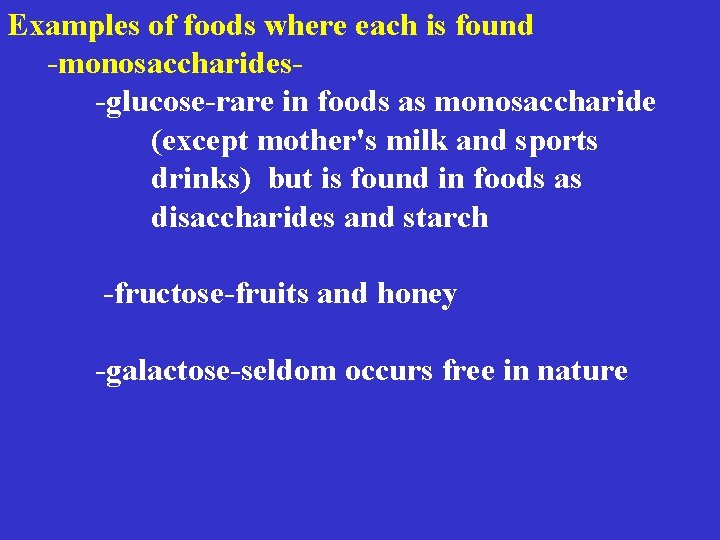 Examples of foods where each is found -monosaccharides -glucose-rare in foods as monosaccharide (except