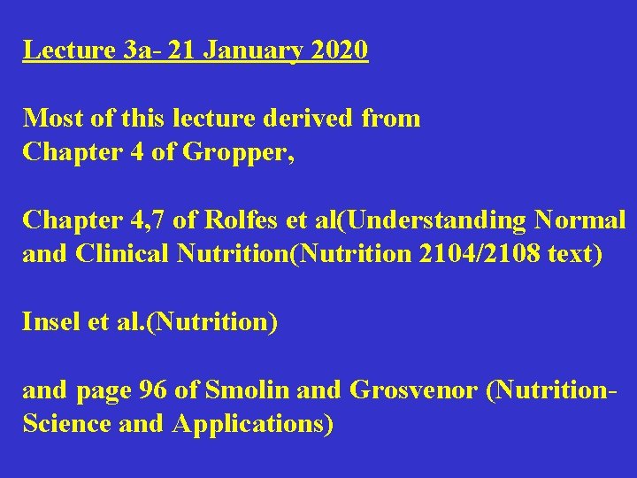 Lecture 3 a- 21 January 2020 Most of this lecture derived from Chapter 4