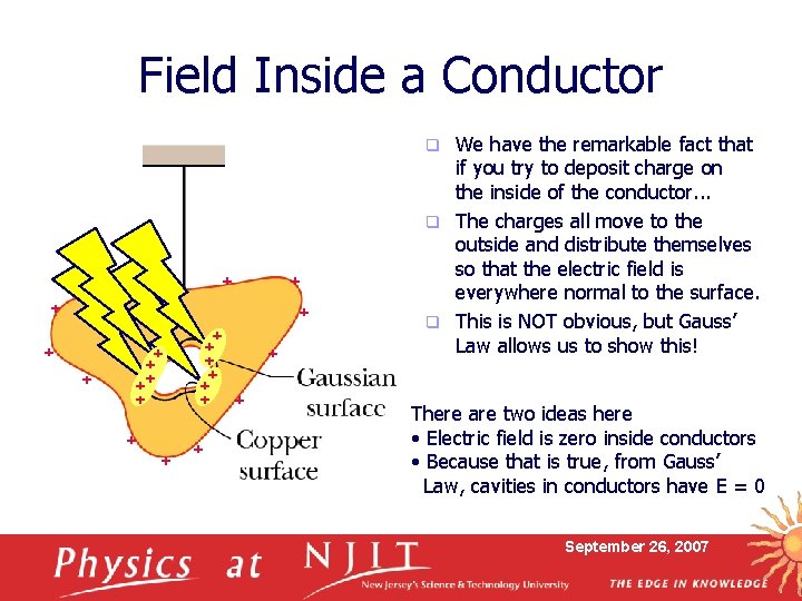 Field Inside a Conductor We have the remarkable fact that if you try to