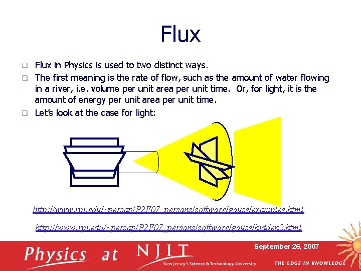 Flux in Physics is used to two distinct ways. q The first meaning is