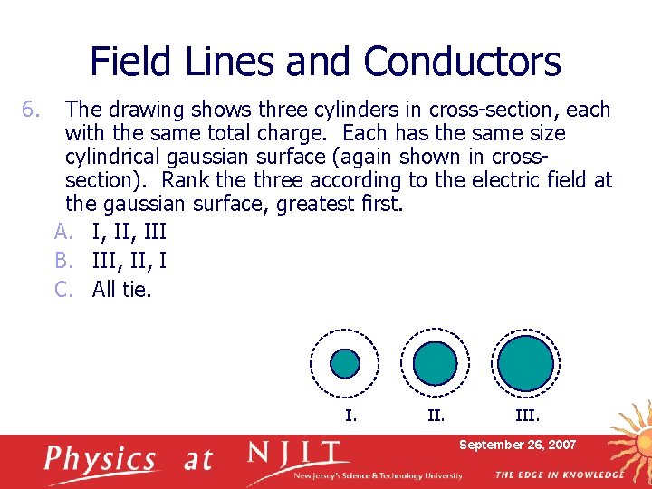 Field Lines and Conductors 6. The drawing shows three cylinders in cross-section, each with