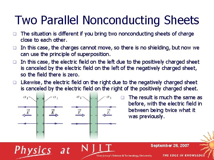 Two Parallel Nonconducting Sheets The situation is different if you bring two nonconducting sheets