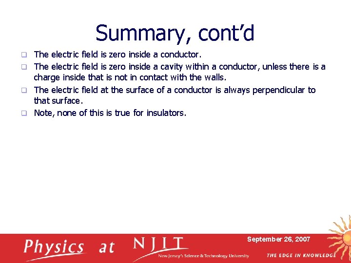 Summary, cont’d The electric field is zero inside a conductor. q The electric field