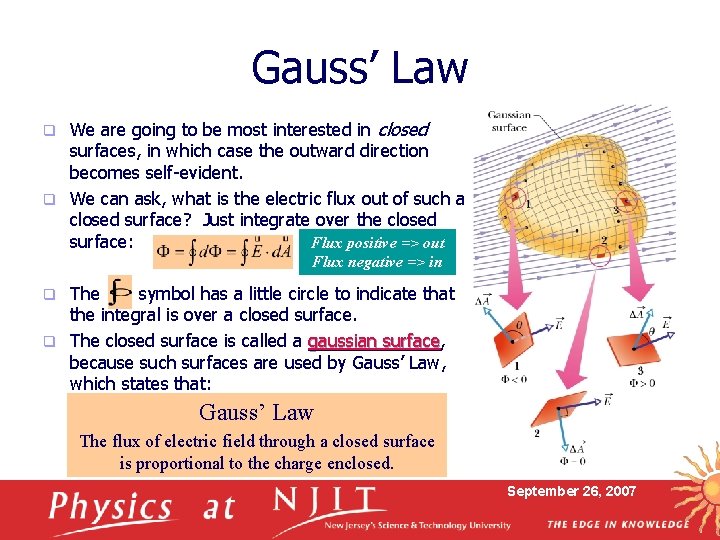 Gauss’ Law We are going to be most interested in closed surfaces, in which