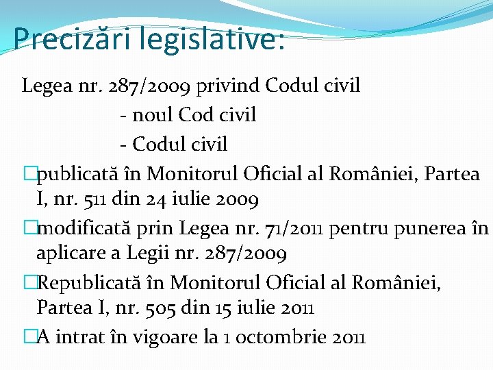 Precizări legislative: Legea nr. 287/2009 privind Codul civil - noul Cod civil - Codul