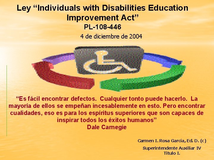 Ley “Individuals with Disabilities Education Improvement Act” PL-108 -446 4 de diciembre de 2004