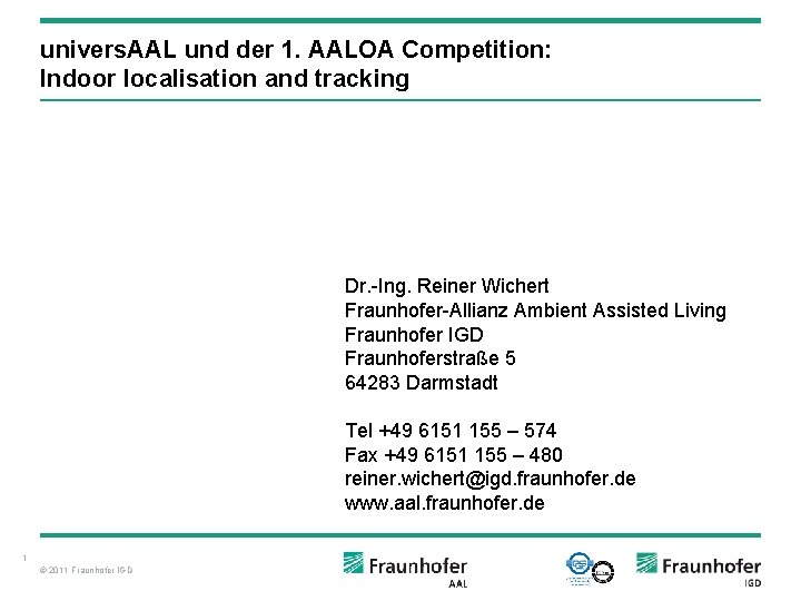 univers. AAL und der 1. AALOA Competition: Indoor localisation and tracking Dr. -Ing. Reiner