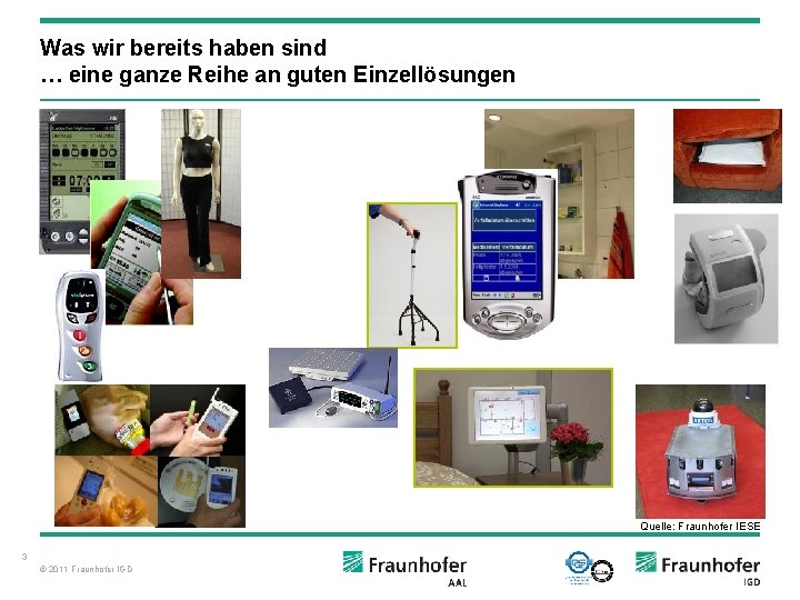 Was wir bereits haben sind … eine ganze Reihe an guten Einzellösungen Quelle: Fraunhofer