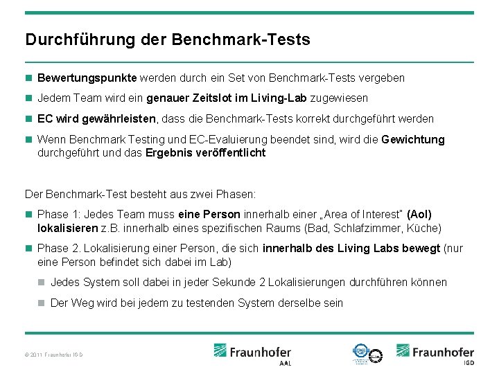 Durchführung der Benchmark-Tests n Bewertungspunkte werden durch ein Set von Benchmark-Tests vergeben n Jedem