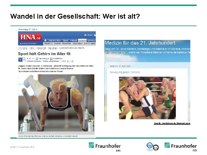 Wandel in der Gesellschaft: Wer ist alt? Quelle: medininca-de. blogspot. com © 2011 Fraunhofer