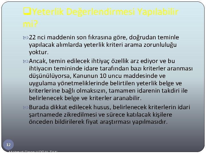 q. Yeterlik Değerlendirmesi Yapılabilir mi? 22 nci maddenin son fıkrasına göre, doğrudan teminle yapılacak