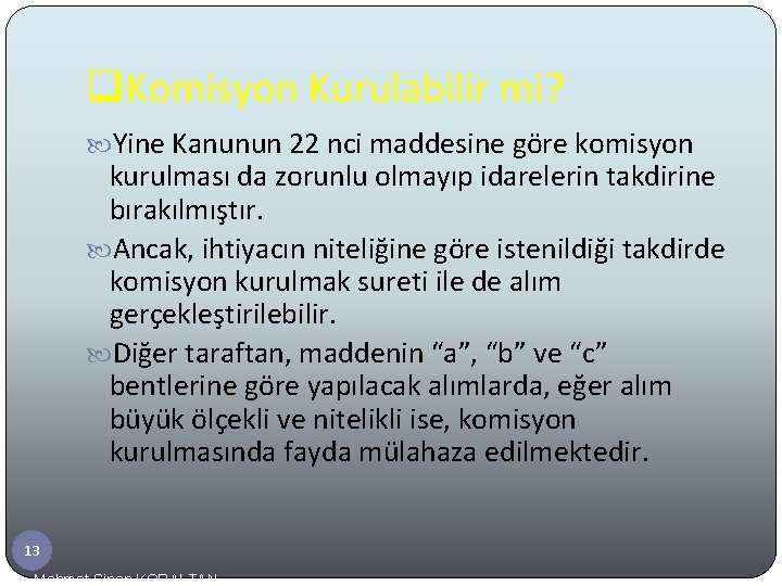 q. Komisyon Kurulabilir mi? Yine Kanunun 22 nci maddesine göre komisyon kurulması da zorunlu