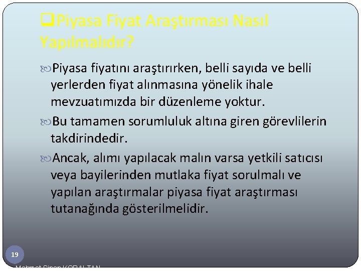 q. Piyasa Fiyat Araştırması Nasıl Yapılmalıdır? Piyasa fiyatını araştırırken, belli sayıda ve belli yerlerden