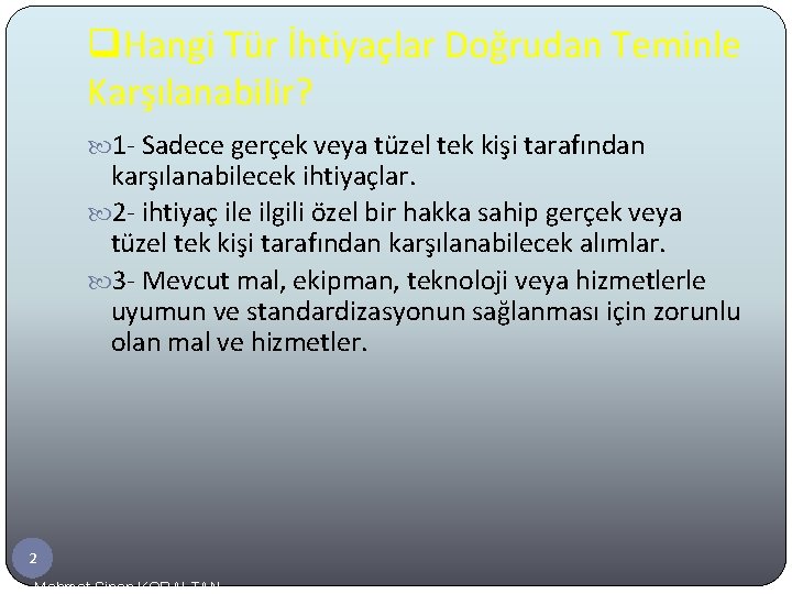 q. Hangi Tür İhtiyaçlar Doğrudan Teminle Karşılanabilir? 1 - Sadece gerçek veya tüzel tek