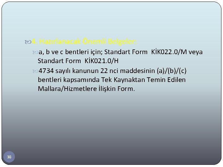  4. Hazırlanacak Önemli Belgeler: a, b ve c bentleri için; Standart Form KİK