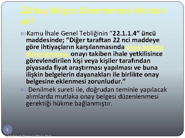 q. Onay Belgesi Düzenlenmesi Mecburi mi? Kamu İhale Genel Tebliğinin “ 22. 1. 1.