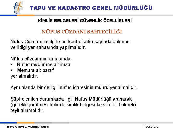 TAPU VE KADASTRO GENEL MÜDÜRLÜĞÜ KİMLİK BELGELERİ GÜVENLİK ÖZELLİKLERİ NÜFUS CÜZDANI SAHTECİLİĞİ Nüfus Cüzdanı