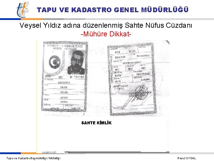 TAPU VE KADASTRO GENEL MÜDÜRLÜĞÜ Veysel Yıldız adına düzenlenmiş Sahte Nüfus Cüzdanı -Mühüre Dikkat-