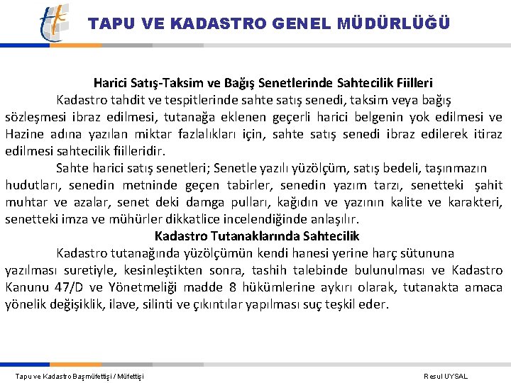 TAPU VE KADASTRO GENEL MÜDÜRLÜĞÜ Harici Satış-Taksim ve Bağış Senetlerinde Sahtecilik Fiilleri Kadastro tahdit