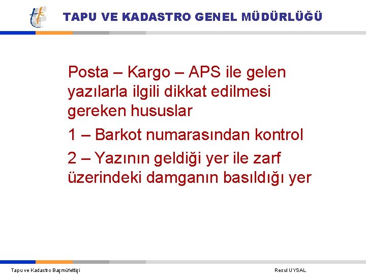 TAPU VE KADASTRO GENEL MÜDÜRLÜĞÜ Posta – Kargo – APS ile gelen yazılarla ilgili