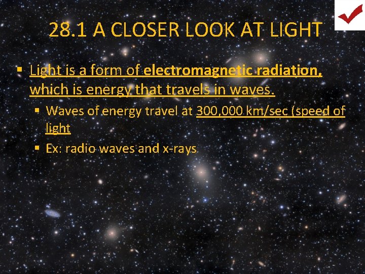 28. 1 A CLOSER LOOK AT LIGHT § Light is a form of electromagnetic