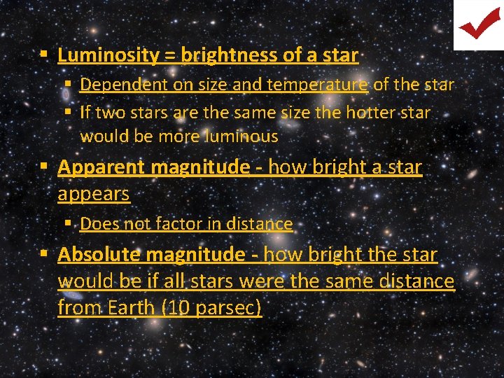 § Luminosity = brightness of a star § Dependent on size and temperature of