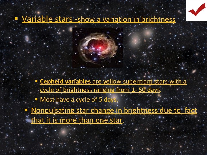 § Variable stars -show a variation in brightness § Cepheid variables are yellow supergiant