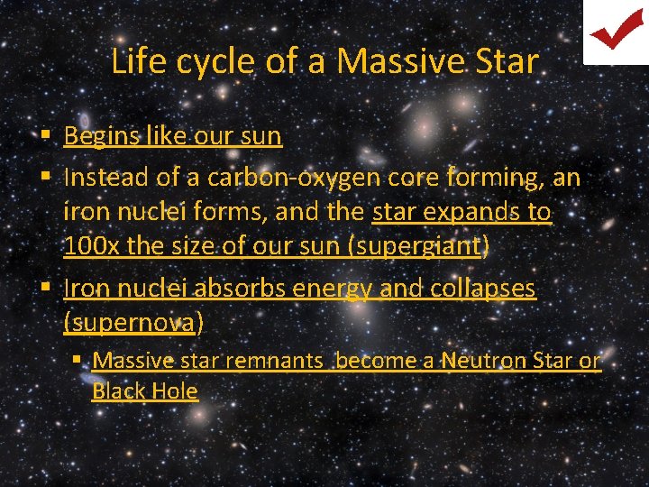 Life cycle of a Massive Star § Begins like our sun § Instead of