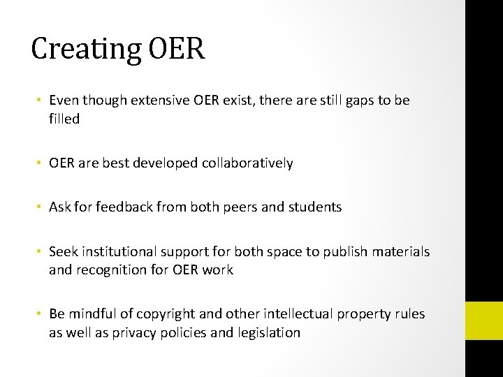 Creating OER • Even though extensive OER exist, there are still gaps to be