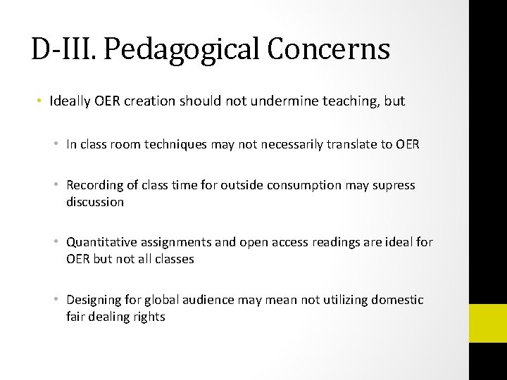 D-III. Pedagogical Concerns • Ideally OER creation should not undermine teaching, but • In