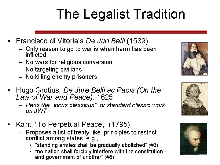 The Legalist Tradition • Francisco di Vitoria’s De Juri Belli (1539) – Only reason The Legalist Tradition • Francisco di Vitoria’s De Juri Belli (1539) – Only reason