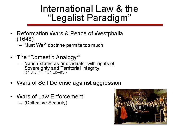International Law & the “Legalist Paradigm” • Reformation Wars & Peace of Westphalia (1648) International Law & the “Legalist Paradigm” • Reformation Wars & Peace of Westphalia (1648)