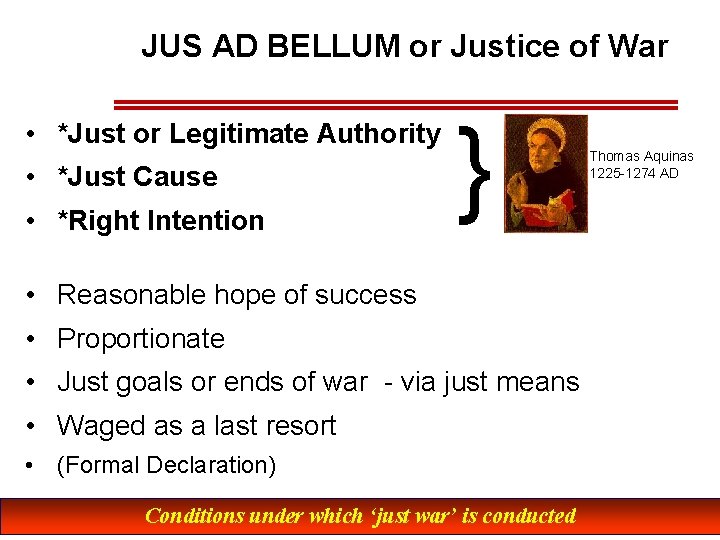 JUS AD BELLUM or Justice of War • *Just or Legitimate Authority • *Just JUS AD BELLUM or Justice of War • *Just or Legitimate Authority • *Just
