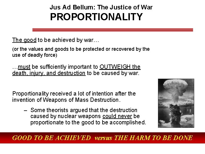 Jus Ad Bellum: The Justice of War PROPORTIONALITY The good to be achieved by Jus Ad Bellum: The Justice of War PROPORTIONALITY The good to be achieved by