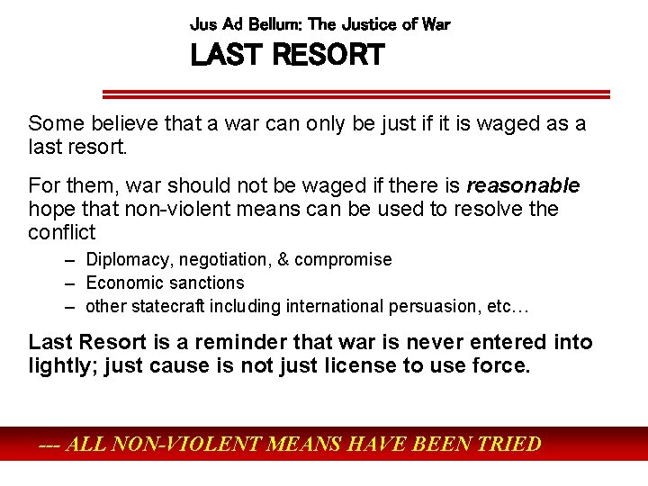 Jus Ad Bellum: The Justice of War LAST RESORT Some believe that a war Jus Ad Bellum: The Justice of War LAST RESORT Some believe that a war