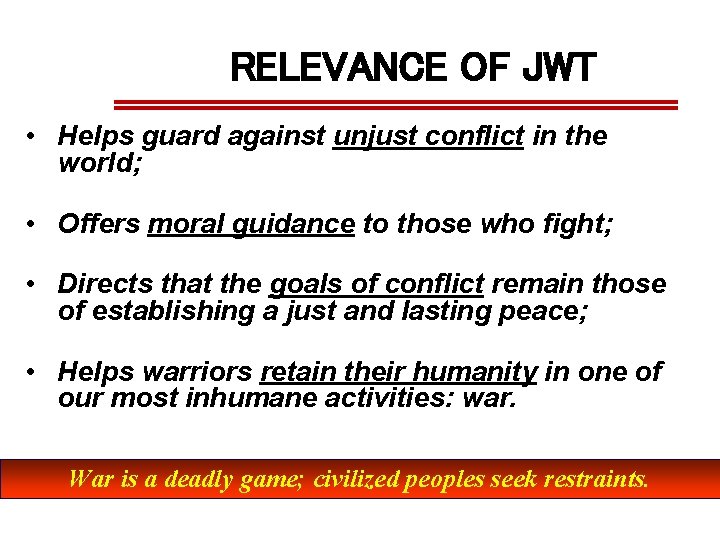 RELEVANCE OF JWT • Helps guard against unjust conflict in the world; • Offers RELEVANCE OF JWT • Helps guard against unjust conflict in the world; • Offers