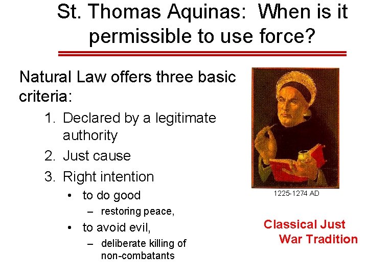 St. Thomas Aquinas: When is it permissible to use force? Natural Law offers three St. Thomas Aquinas: When is it permissible to use force? Natural Law offers three