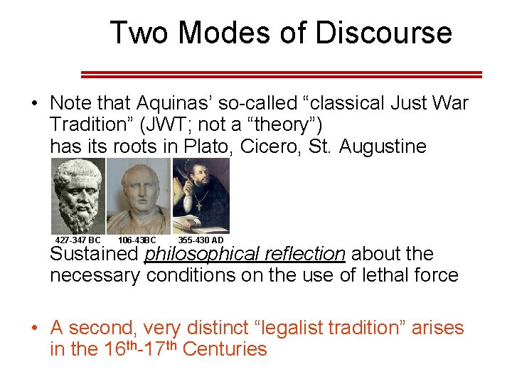 Two Modes of Discourse • Note that Aquinas’ so-called “classical Just War Tradition” (JWT; Two Modes of Discourse • Note that Aquinas’ so-called “classical Just War Tradition” (JWT;