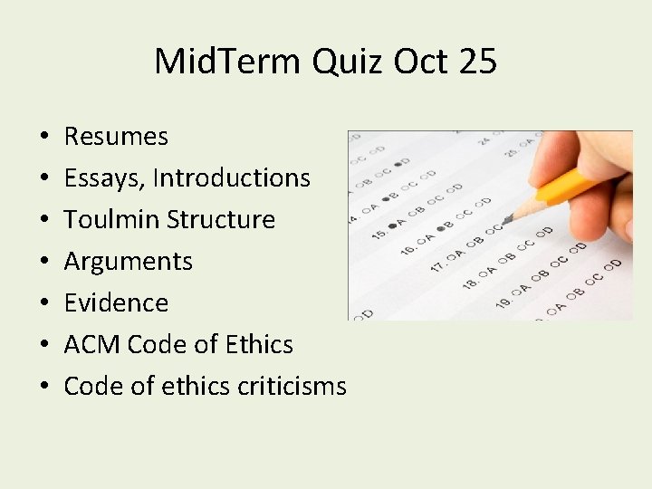 Mid. Term Quiz Oct 25 • • Resumes Essays, Introductions Toulmin Structure Arguments Evidence