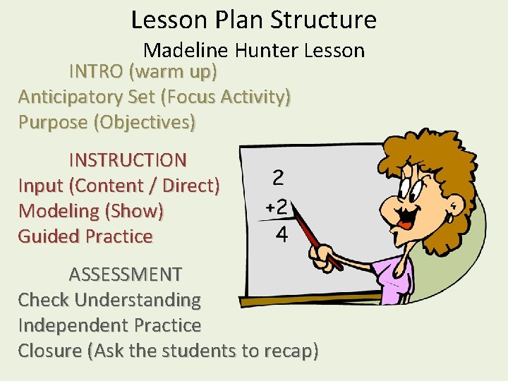 Lesson Plan Structure Madeline Hunter Lesson INTRO (warm up) Anticipatory Set (Focus Activity) Purpose